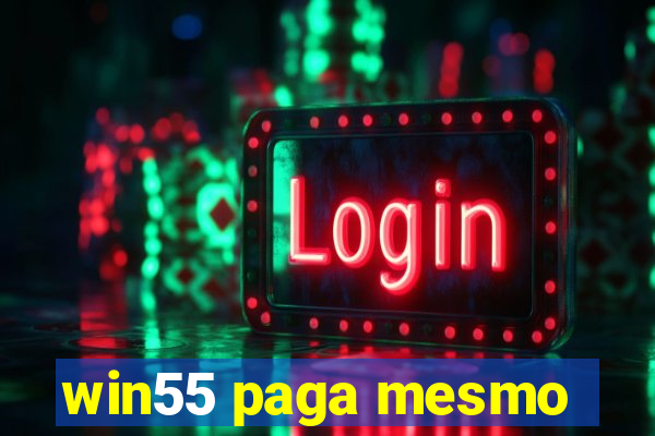 win55 paga mesmo