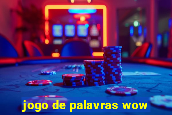 jogo de palavras wow