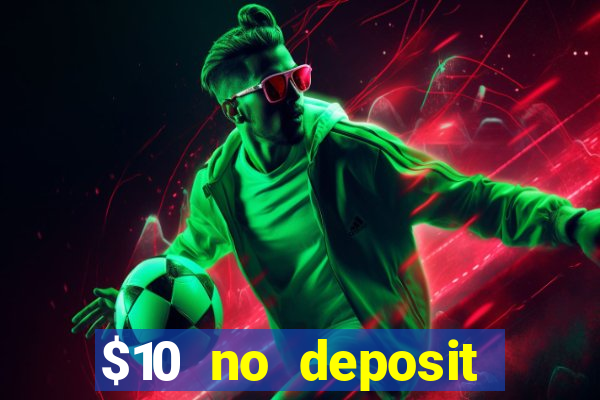 $10 no deposit mobile casino 2019