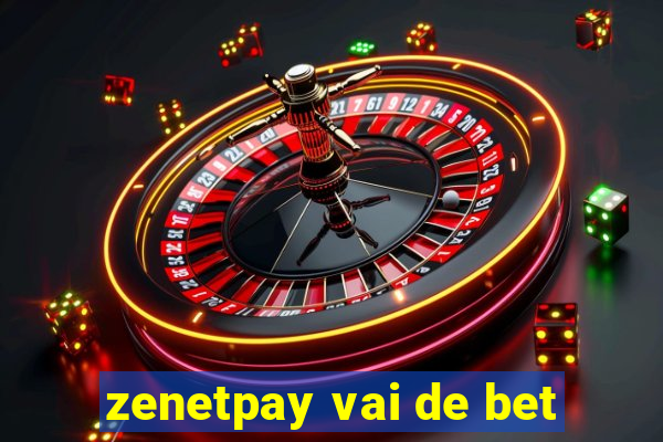 zenetpay vai de bet