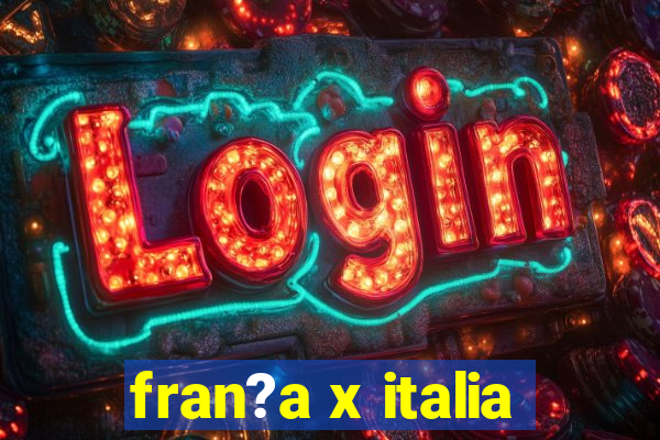 fran?a x italia