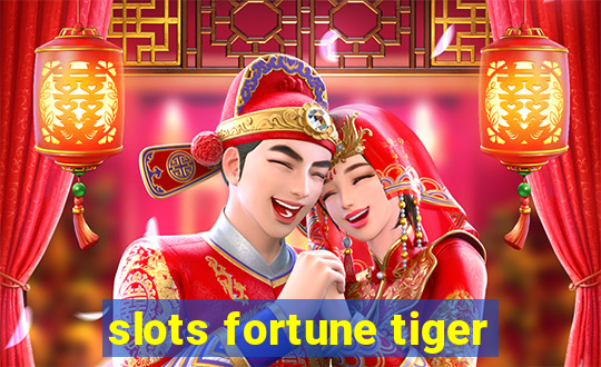 slots fortune tiger