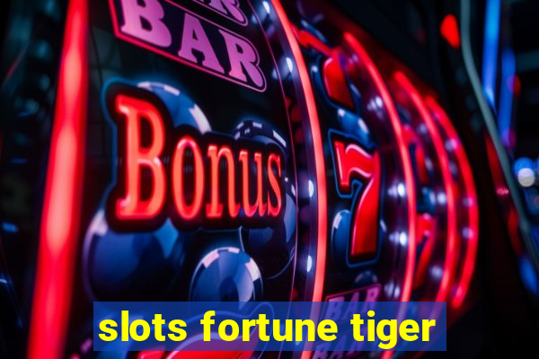 slots fortune tiger