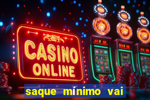 saque mínimo vai de bet