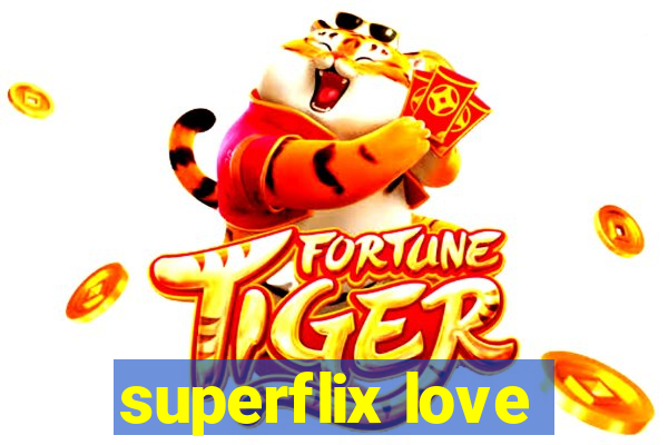 superflix love