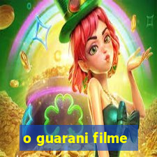 o guarani filme