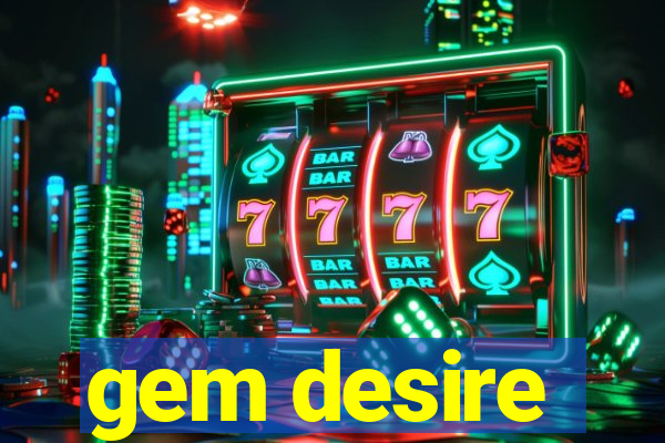 gem desire