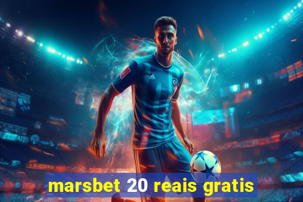 marsbet 20 reais gratis