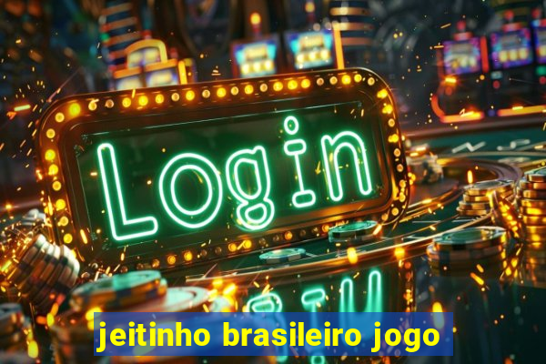 jeitinho brasileiro jogo