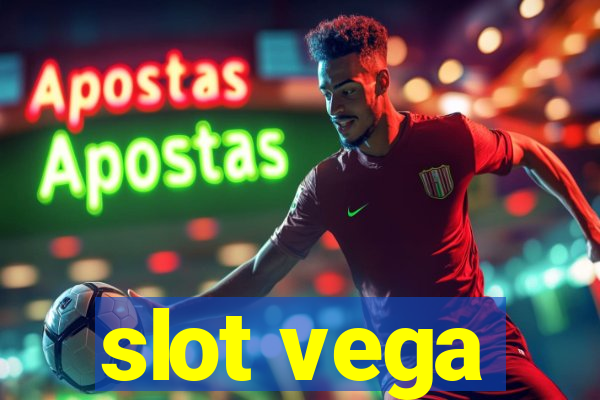 slot vega