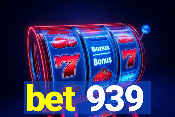 bet 939