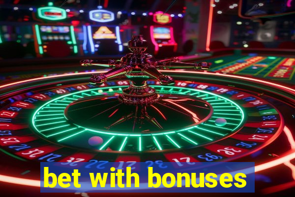 bet with bonuses