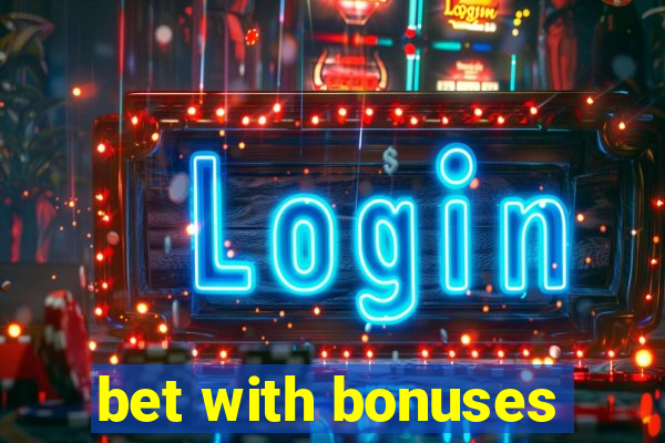 bet with bonuses