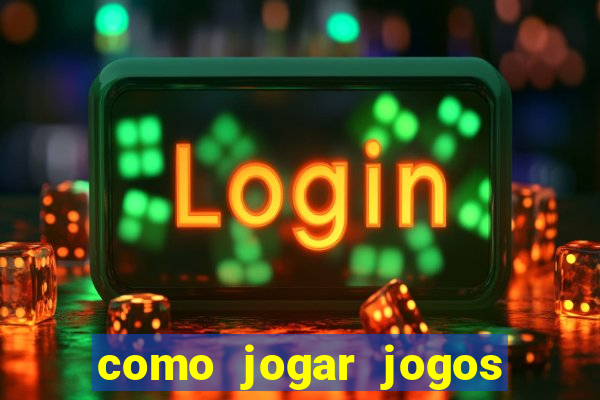 como jogar jogos de aposta