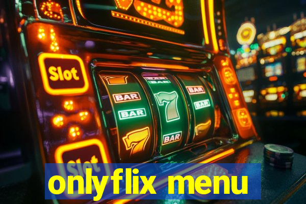 onlyflix menu