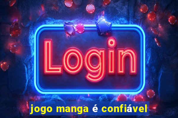 jogo manga é confiável