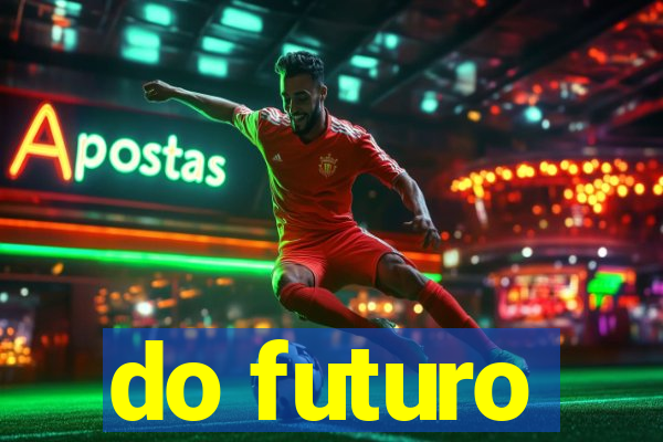 do futuro