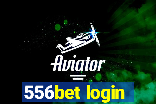 556bet login