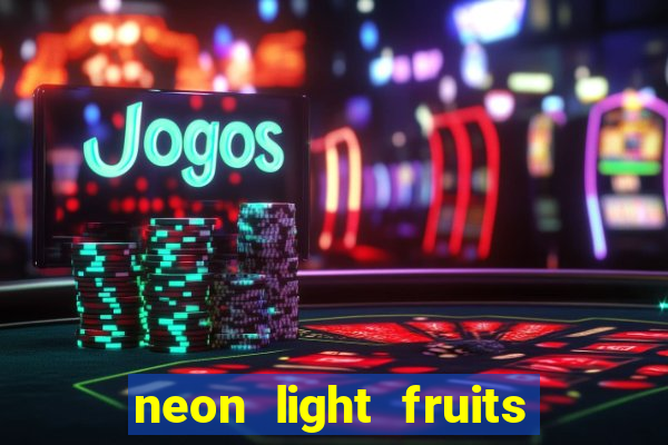 neon light fruits slot free play