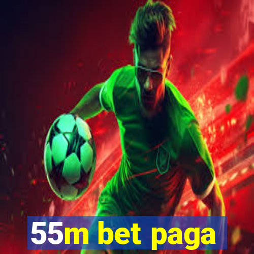 55m bet paga