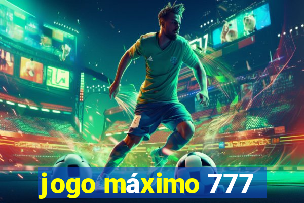 jogo máximo 777