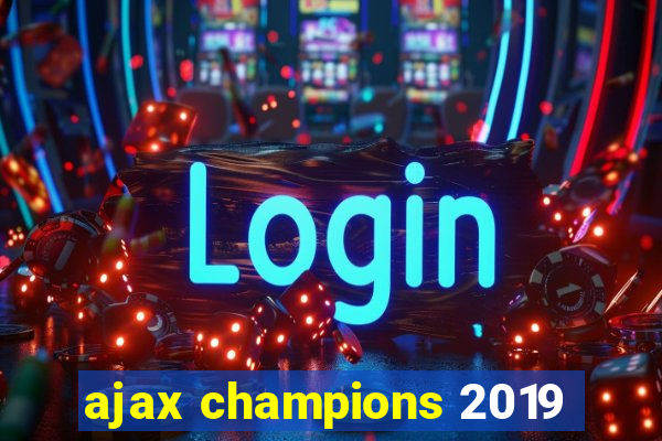 ajax champions 2019