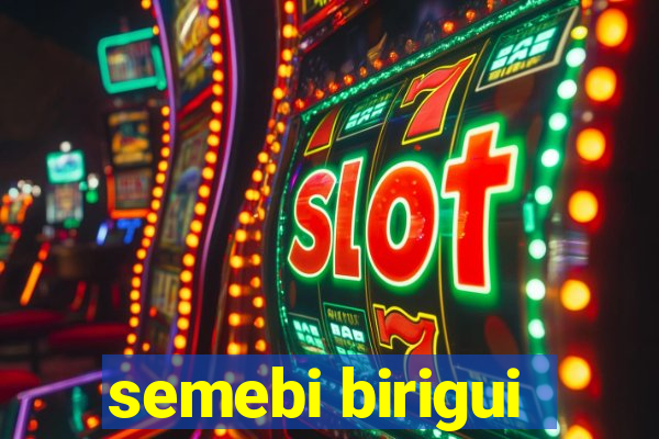 semebi birigui