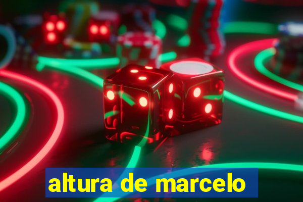 altura de marcelo