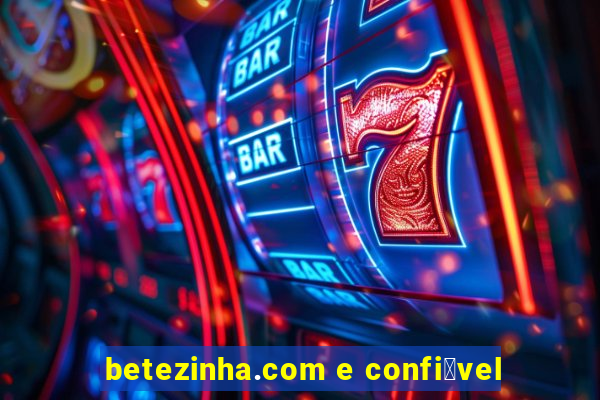 betezinha.com e confi谩vel