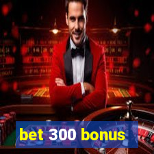 bet 300 bonus