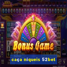 caça níqueis 52bet