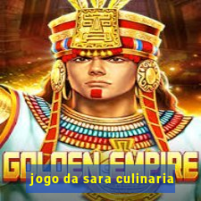 jogo da sara culinaria