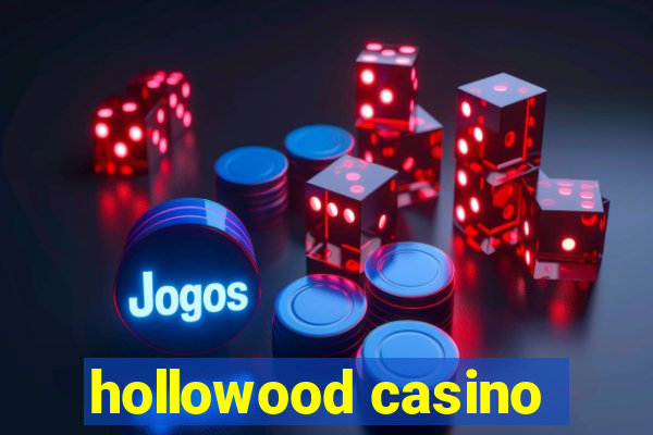 hollowood casino