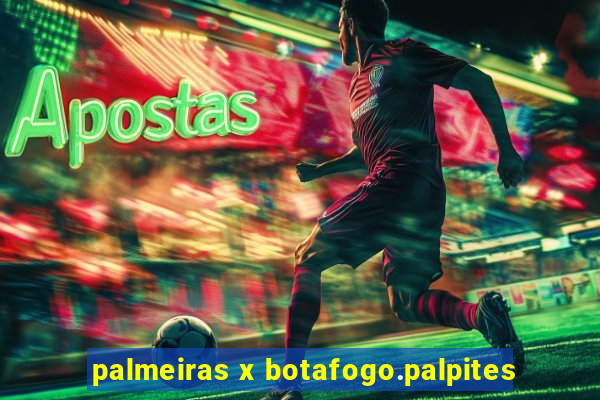 palmeiras x botafogo.palpites