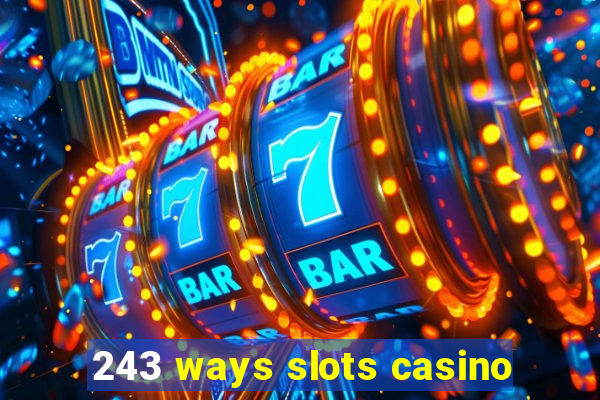 243 ways slots casino