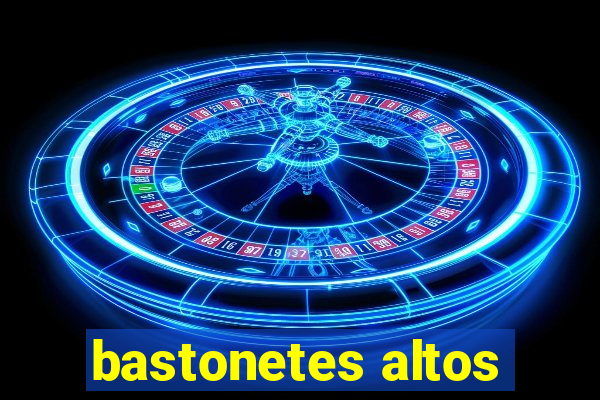 bastonetes altos