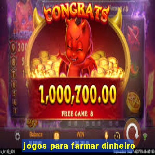 jogos para farmar dinheiro