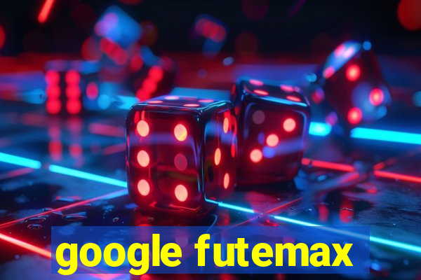 google futemax