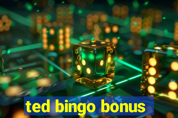 ted bingo bonus