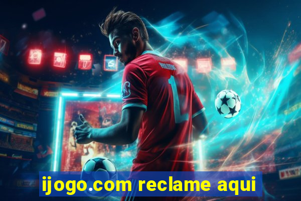 ijogo.com reclame aqui