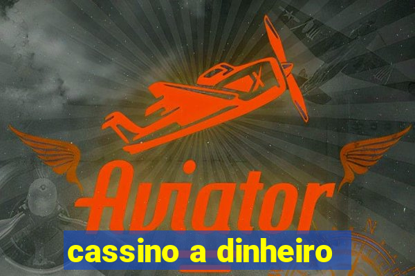 cassino a dinheiro