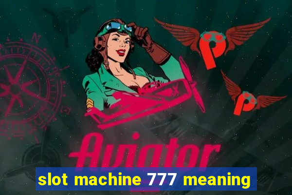 slot machine 777 meaning