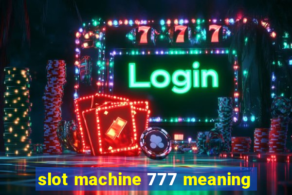 slot machine 777 meaning