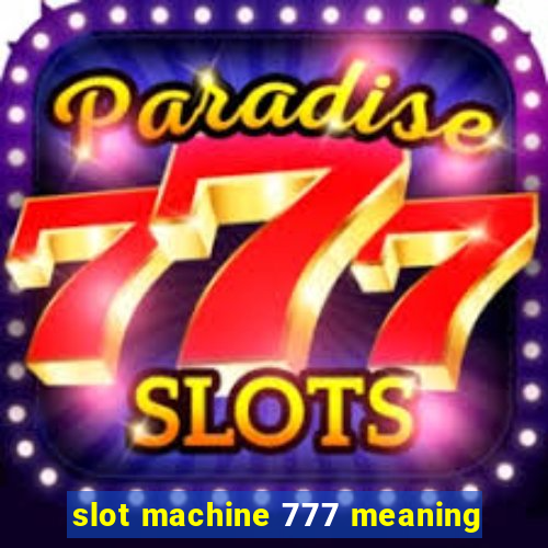 slot machine 777 meaning