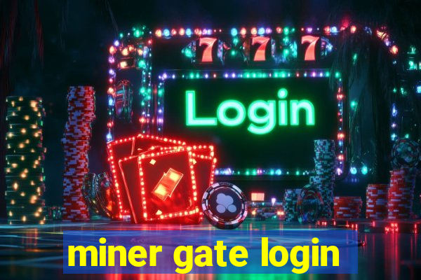 miner gate login