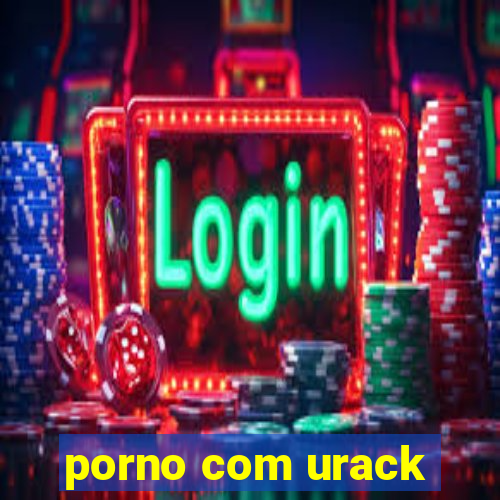 porno com urack