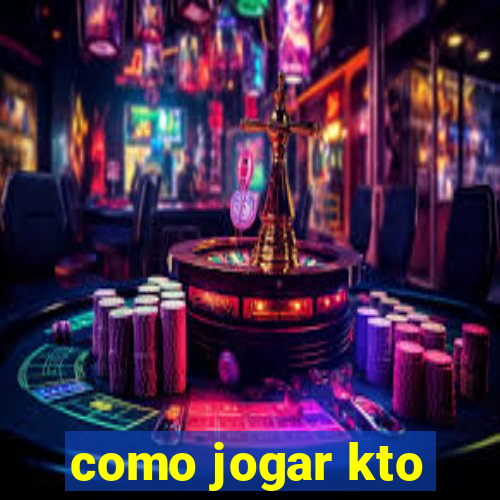 como jogar kto