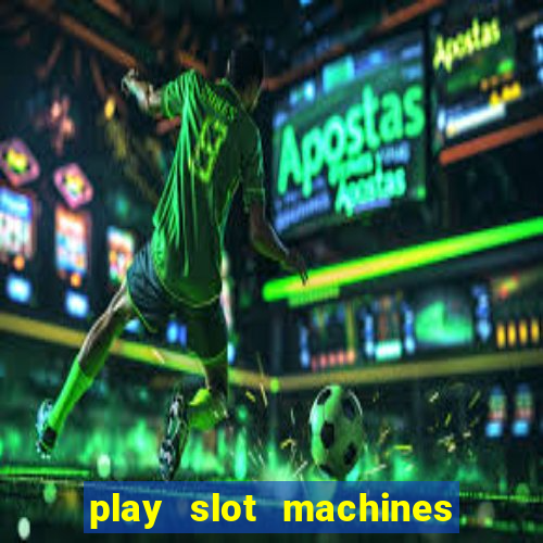 play slot machines online for real money