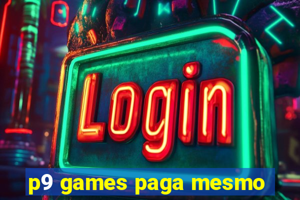 p9 games paga mesmo