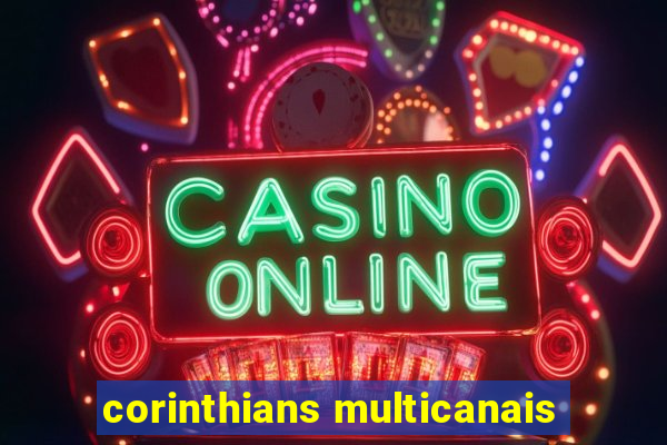 corinthians multicanais